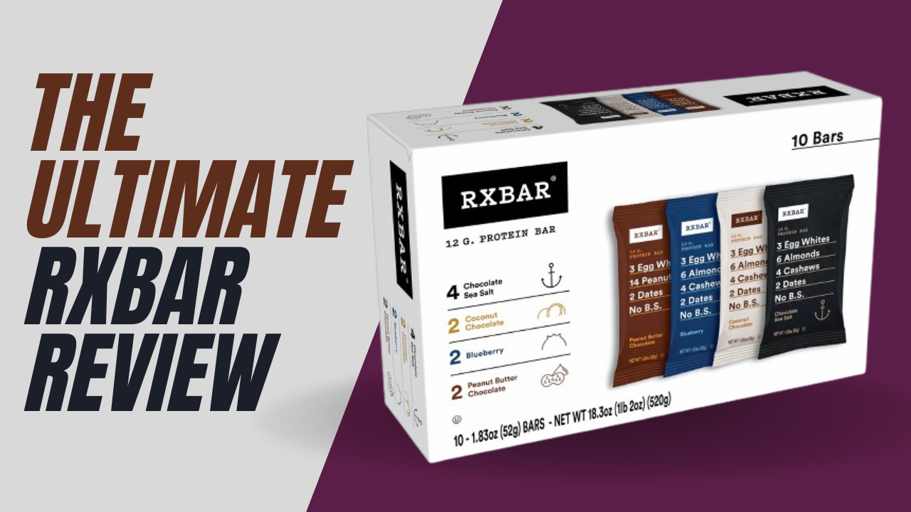 ‍The Ultimate Rxbar Review